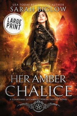 Her Amber Chalice: A Large Print Magical Quest Portal Fantasy Novel - Sarah Biglow