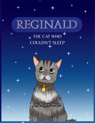 Reginald: The Cat Who Couldn't Sleep - Joy Marie Ibsen