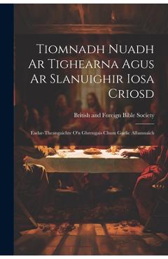 Coperta cărții 'Tiomnadh Nuadh Ar Tighearna Agus Ar Slanuighir Iosa Criosd: Eadar-theangaichte o'n Ghreugais Chum Gaelic Albannaich -'