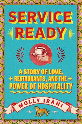 Coperta cărții 'Service Ready: A Story of Love, Restaurants, and the Power of Hospitality - Molly Irani'