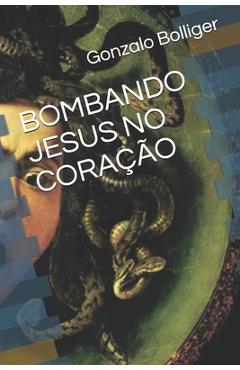 Coperta cărții 'Bombando Jesus No Coração - Gonzalo Bolliger'