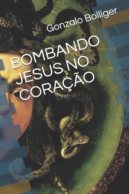 Bombando Jesus No Coração - Gonzalo Bolliger