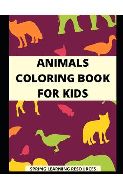 Coperta cărții 'Animals Coloring Book for Kids: Children's Painting Activity Book (Children's Activity Books) - Spring Learning'