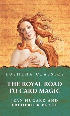 The Royal Road to Card Magic -