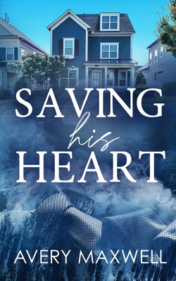 Saving His Heart - Avery Maxwell
