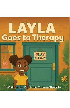 Coperta cărții 'Layla Goes To Therapy - Erica Tatum-sheade'