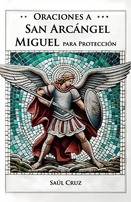 Oraciones a San Arcángel Miguel para Protección - Saúl Cruz