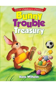 Coperta cărții 'Bunny Trouble Treasury - Hans Wilhelm'