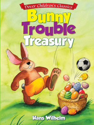 Bunny Trouble Treasury - Hans Wilhelm