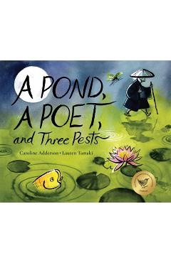 A Pond, a Poet, and Three Pests - Caroline Adderson