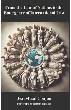 Coperta cărții 'From the Law of Nations to the Emergence of International Law - Jean-paul Coujou'