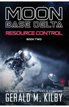 Coperta cărții 'Resource Control: Moon Base Delta - Gerald M. Kilby'