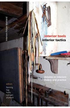 Coperta cărții 'Interior Tools Interior Tactics: Debates in Interiors Theory and Practice - Edward Hollis'
