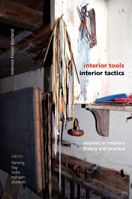 Interior Tools Interior Tactics: Debates in Interiors Theory and Practice - Edward Hollis