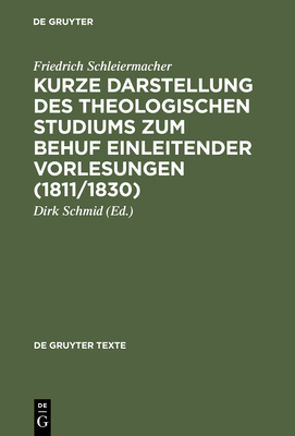 Kurze Darstellung des theologischen Studiums zum Behuf einleitender Vorlesungen (1811/1830) - Friedrich Schleiermacher