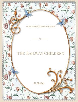 The Railway Children - E. Nesbit