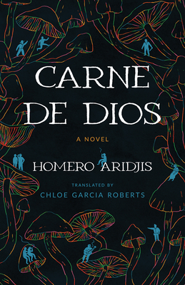 Carne de Dios - Homero Aridjis