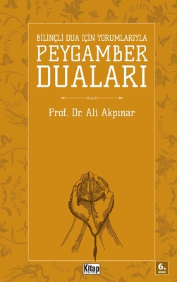 Bilinçli Dua İçin Peygamber Duaları - Ali Akpınar
