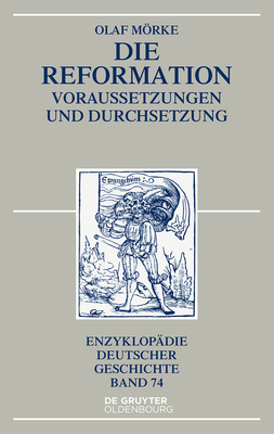 Die Reformation: Voraussetzungen Und Durchsetzung - Olaf Mörke