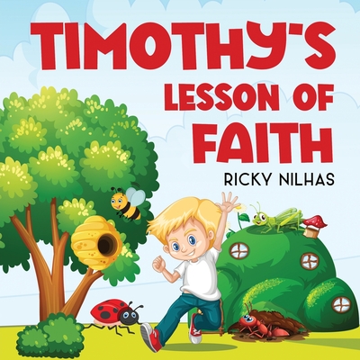 Timothy's Lesson of Faith - Ricky Nilhas