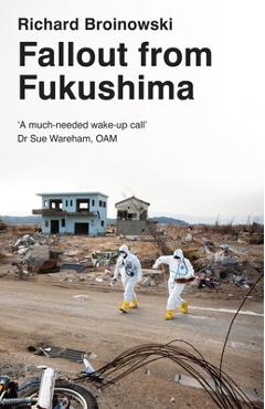 Coperta cărții 'Fallout from Fukushima - Richard Broinowski'