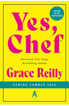 Coperta cărții 'Yes, Chef: A Romance Novel - Grace Reilly'