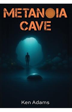 Coperta cărții 'Metanoia Cave - Ken Adams'