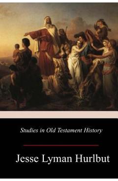 Poza produsului Studies in Old Testament History - Jesse Lyman Hurlbut