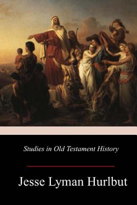 Studies in Old Testament History - Jesse Lyman Hurlbut
