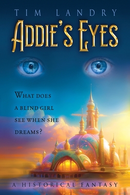 Coperta cărții 'Addie's Eyes: A Historical Fantasy - Tim Landry'