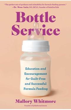 Coperta cărții 'Bottle Service: Education and Encouragement for Guilt-Free and Successful Formula Feeding - Mallory Whitmore'