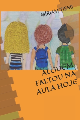 Alguém Faltou Na Aula Hoje - Míriam Tiemi