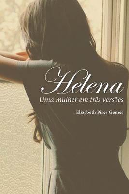 Helena: Uma mulher em três versões - Elizabeth Pires Gomes