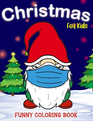 Christmas Coloring Funny Book for Kids: Santa Claus, Deer, Snowman, Cat, Heifer with Mask and More Perfect Christmas Gifts for Boys Girls Teens Ages 3 - Activity Dodson
