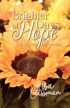 Coperta cărții 'Brighter Days of Hope: A 31-Day Devotional - Lisa Cassman'