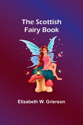 The Scottish Fairy Book - Elizabeth W. Grierson