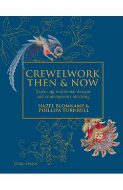 Coperta cărții 'Crewelwork Then and Now: Exploring Traditional Designs and Contemporary Stitching - Phillipa Turnbull'