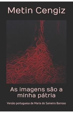 Poza produsului As imagens são a minha pátria: Versão portuguesa Maria do Sameiro Barroso - Ahmet Yeşil