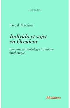 Coperta cărții 'Individu et sujet en Occident: Pour une anthropologie historique rhuthmique - Pascal Michon'