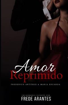 Poza produsului Amor Reprimido: Frederico Antonio & Maria Eduarda - Frede Arantes