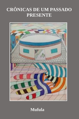 Crônicas de um passado recente - Mufula Correia