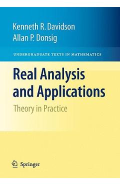 Coperta cărții 'Real Analysis and Applications: Theory in Practice - Kenneth R. Davidson'