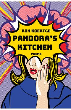 Poza produsului Pandora's Kitchen: Poems - Ron Koertge