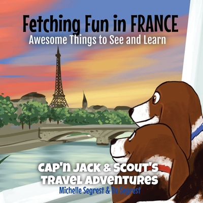 Fetching Fun in France: Awesome Things to See and Learn - Michelle Segrest
