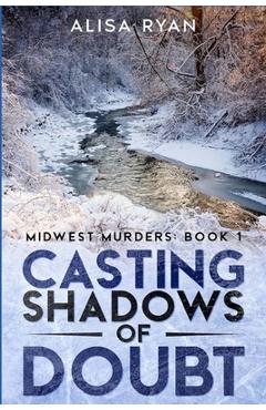Poza produsului Casting Shadows of Doubt: Midwest Murders: Book 1 - Alisa K. Ryan