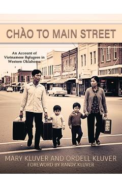 Poza produsului Chào to Main Street: An Account of Vietnamese Refugees in Western Oklahoma - Mary Kluver