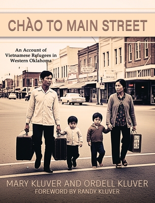 Chào to Main Street: An Account of Vietnamese Refugees in Western Oklahoma - Mary Kluver