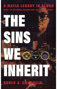 Coperta cărții 'The Sins We Inherit: A Mafia Legacy in Blood - Carlo J. Emanuele'