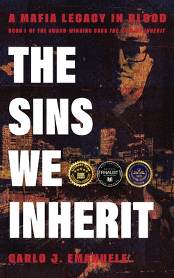 Coperta cărții 'The Sins We Inherit: A Mafia Legacy in Blood - Carlo J. Emanuele'