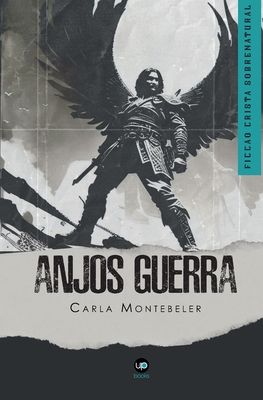 Anjos em guerra: Ficção cristã sobrenatural - Eneas Francisco